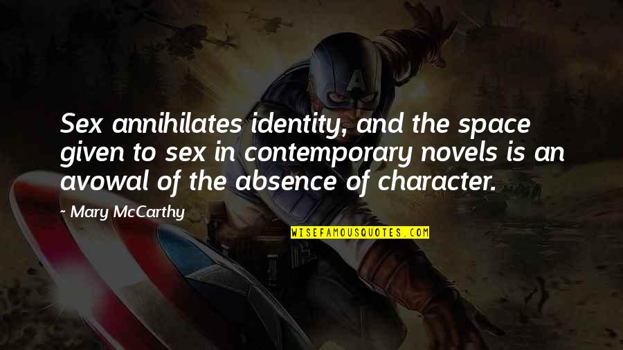 Absence Is Quotes By Mary McCarthy: Sex annihilates identity, and the space given to Absence Is Quotes By Mary McCarthy: Sex annihilates identity, and the space given to