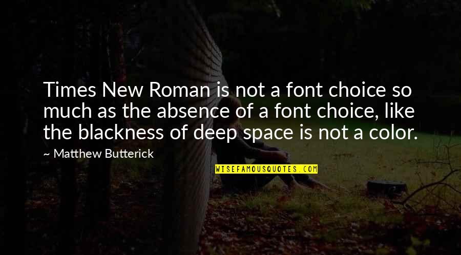 Absence Is Quotes By Matthew Butterick: Times New Roman is not a font choice Absence Is Quotes By Matthew Butterick: Times New Roman is not a font choice