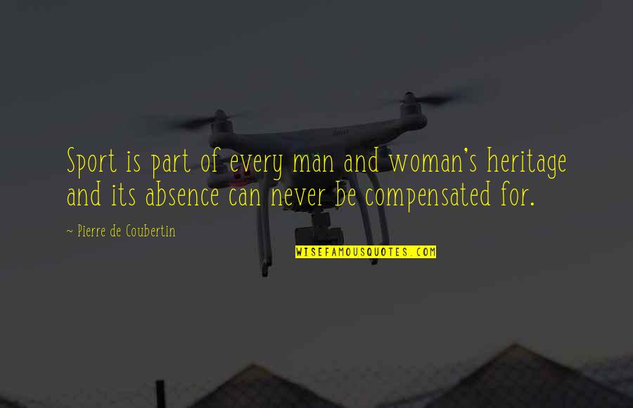 Absence Is Quotes By Pierre De Coubertin: Sport is part of every man and woman's Absence Is Quotes By Pierre De Coubertin: Sport is part of every man and woman's
