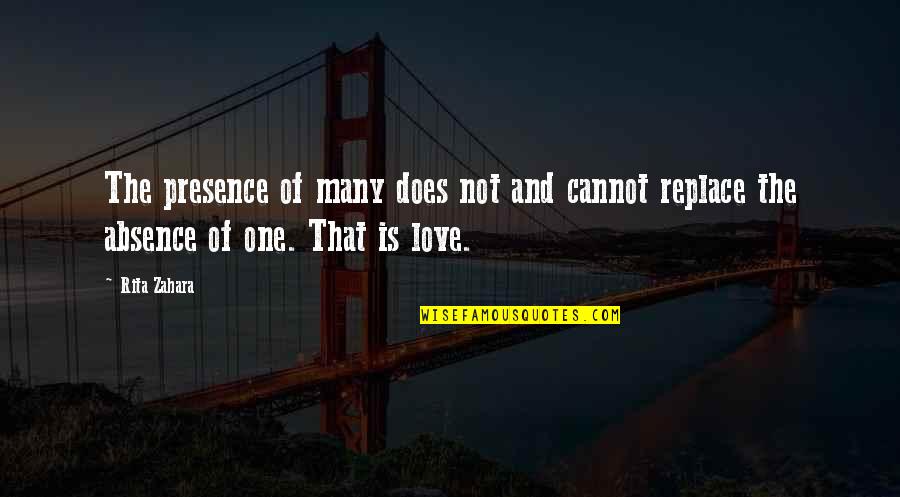 Absence Is Quotes By Rita Zahara: The presence of many does not and cannot