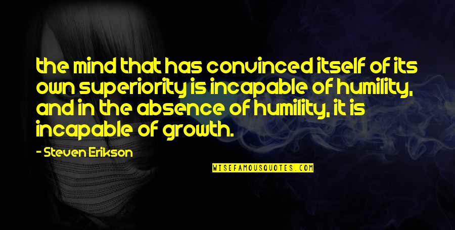 Absence Is Quotes By Steven Erikson: the mind that has convinced itself of its Absence Is Quotes By Steven Erikson: the mind that has convinced itself of its