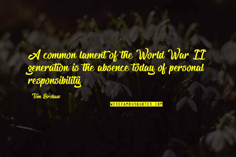 Absence Is Quotes By Tom Brokaw: A common lament of the World War II Absence Is Quotes By Tom Brokaw: A common lament of the World War II