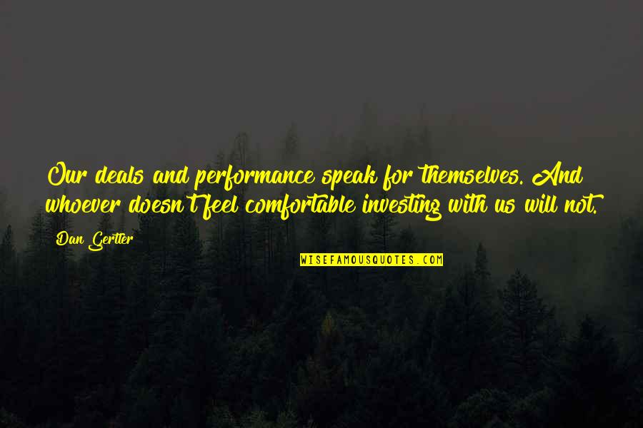 Absence Of Conflict Quotes By Dan Gertler: Our deals and performance speak for themselves. And Absence Of Conflict Quotes By Dan Gertler: Our deals and performance speak for themselves. And