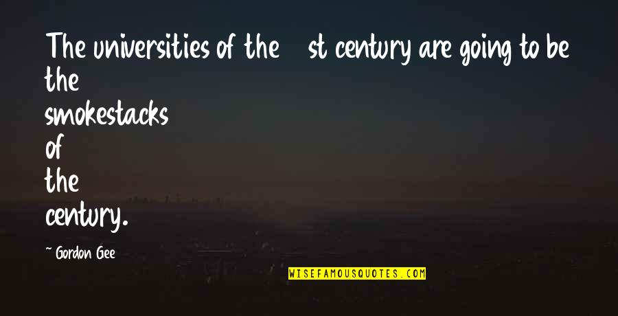 Absence Of Feelings Quotes By Gordon Gee: The universities of the 21st century are going