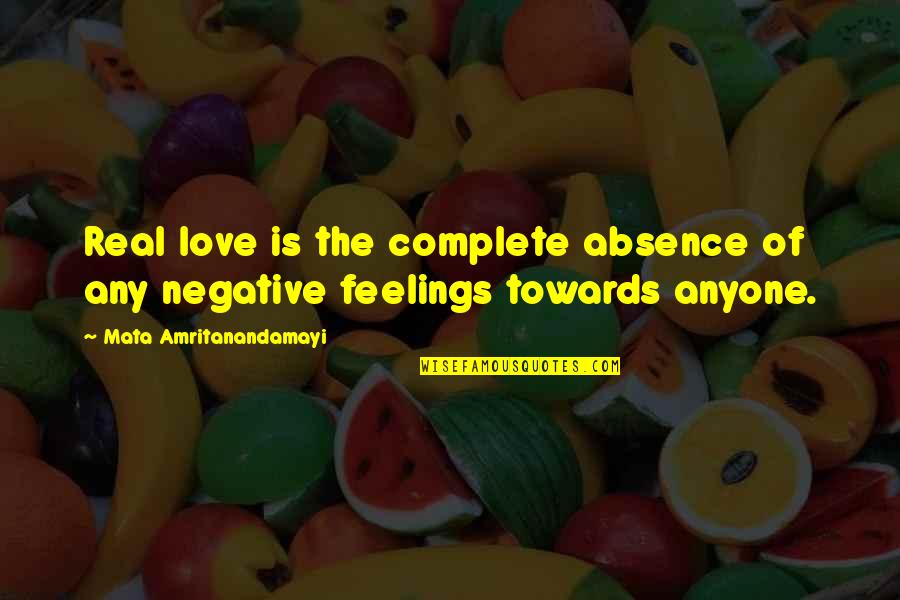 Absence Of Feelings Quotes By Mata Amritanandamayi: Real love is the complete absence of any Absence Of Feelings Quotes By Mata Amritanandamayi: Real love is the complete absence of any