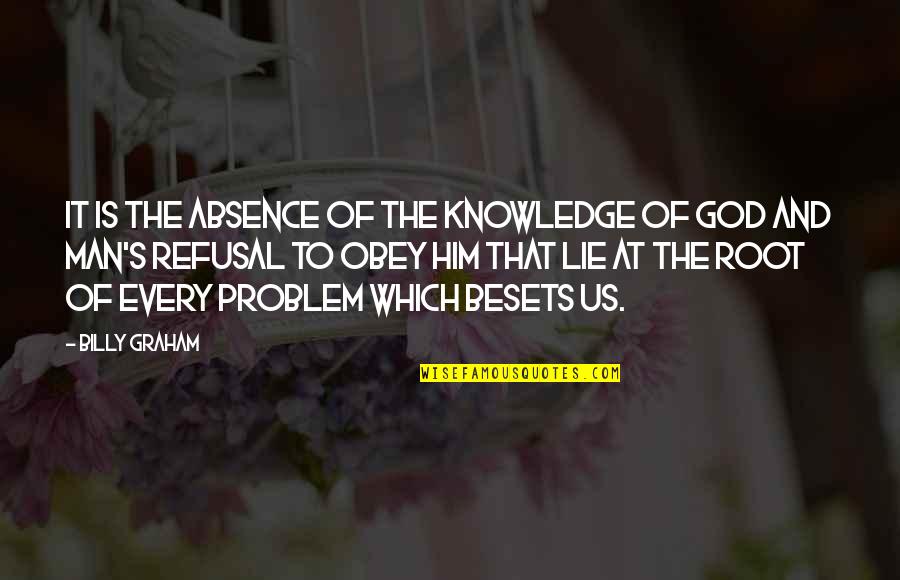 Absence Of God Quotes By Billy Graham: It is the absence of the knowledge of Absence Of God Quotes By Billy Graham: It is the absence of the knowledge of