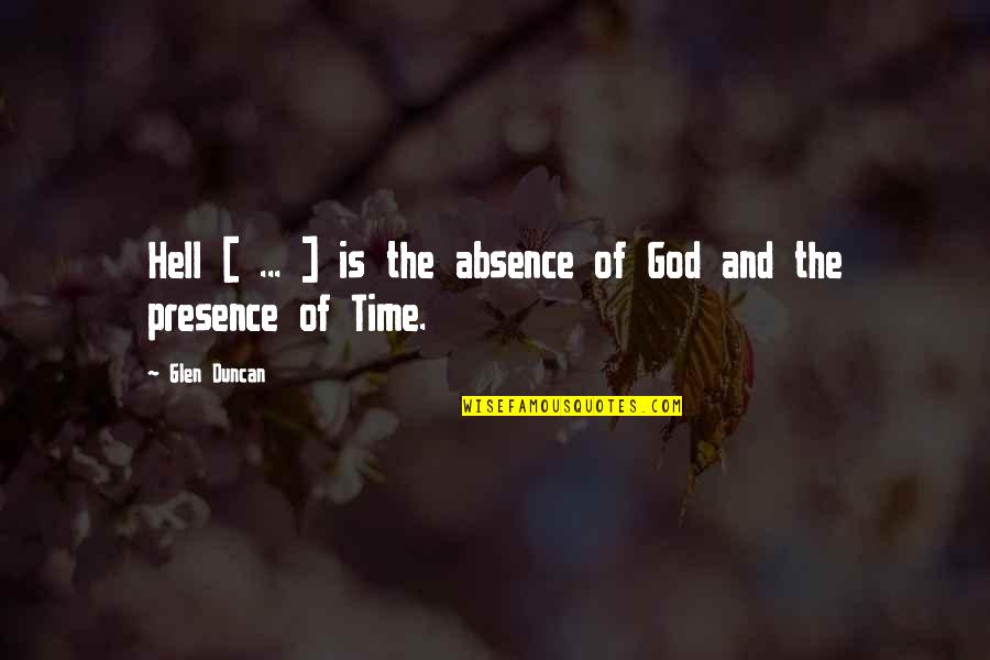 Absence Of God Quotes By Glen Duncan: Hell [ ... ] is the absence of