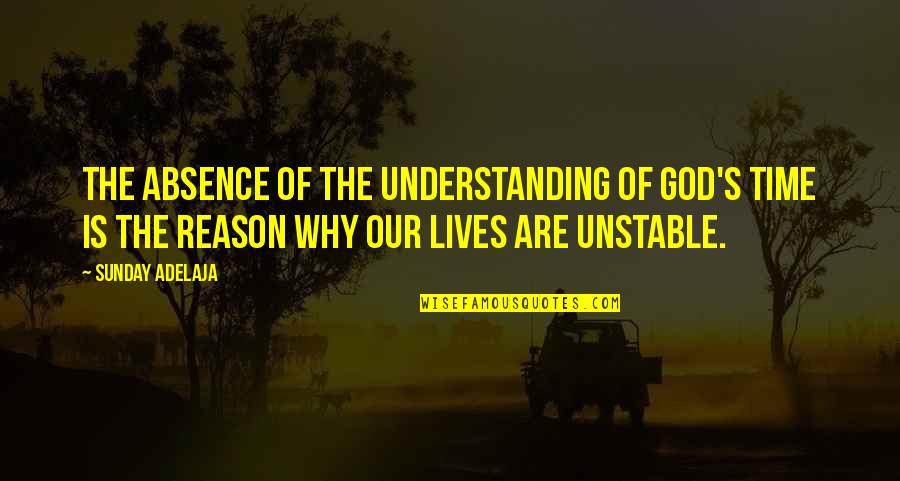 Absence Of God Quotes By Sunday Adelaja: The absence of the understanding of God's time Absence Of God Quotes By Sunday Adelaja: The absence of the understanding of God's time