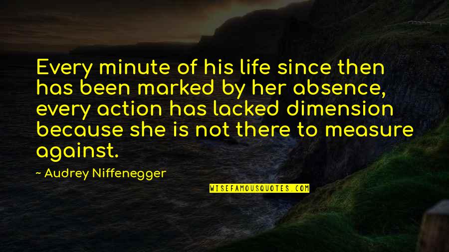 Absence Of Her Quotes By Audrey Niffenegger: Every minute of his life since then has