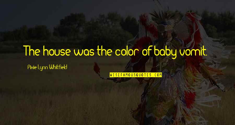 Absence Of Information Quotes By Pixie Lynn Whitfield: The house was the color of baby vomit. Absence Of Information Quotes By Pixie Lynn Whitfield: The house was the color of baby vomit.