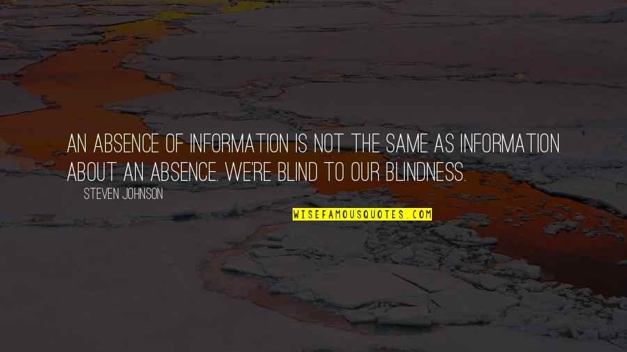 Absence Of Information Quotes By Steven Johnson: An absence of information is not the same