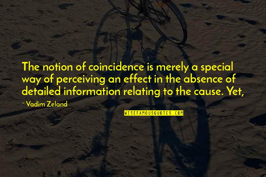 Absence Of Information Quotes By Vadim Zeland: The notion of coincidence is merely a special