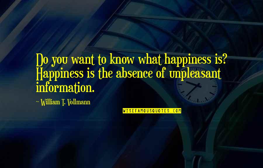 Absence Of Information Quotes By William T. Vollmann: Do you want to know what happiness is?