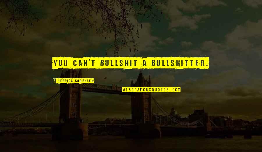 Absence Of Malice 1981 Quotes By Jessica Sorensen: You can't bullshit a bullshitter. Absence Of Malice 1981 Quotes By Jessica Sorensen: You can't bullshit a bullshitter.