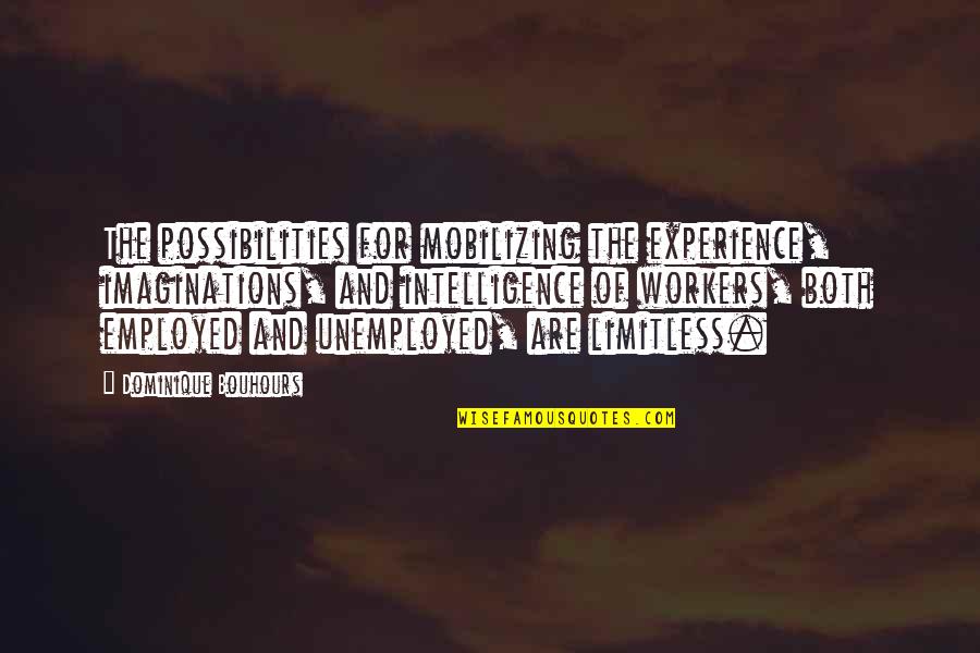 Absence Of Malice Famous Quotes By Dominique Bouhours: The possibilities for mobilizing the experience, imaginations, and