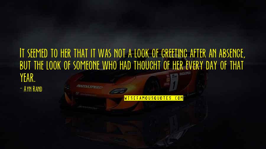 Absence Of Someone Quotes By Ayn Rand: It seemed to her that it was not