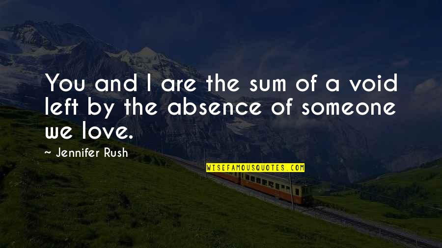 Absence Of Someone Quotes By Jennifer Rush: You and I are the sum of a