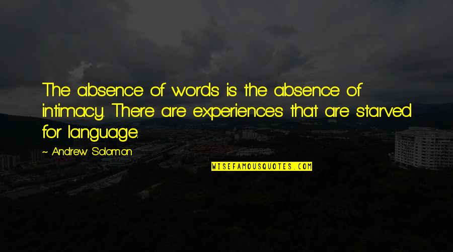 Absence Of Words Quotes By Andrew Solomon: The absence of words is the absence of