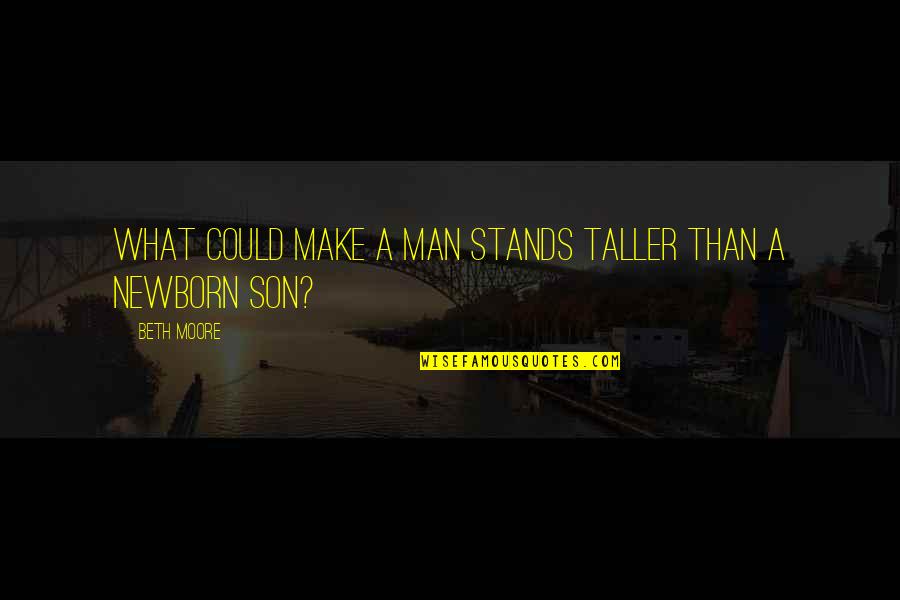 Absence Of Words Quotes By Beth Moore: What could make a man stands taller than