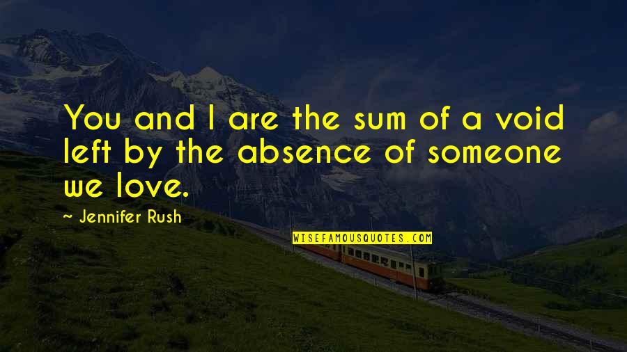 Absence Of You Quotes By Jennifer Rush: You and I are the sum of a