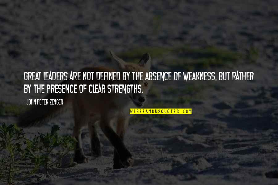 Absence Presence Quotes By John Peter Zenger: Great leaders are not defined by the absence Absence Presence Quotes By John Peter Zenger: Great leaders are not defined by the absence