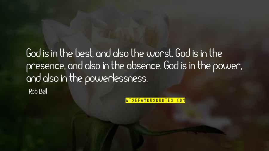 Absence Presence Quotes By Rob Bell: God is in the best, and also the