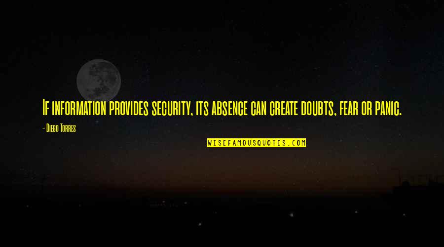 Absence Quotes By Diego Torres: If information provides security, its absence can create