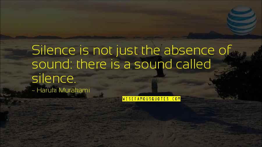 Absence Quotes By Haruki Murakami: Silence is not just the absence of sound: