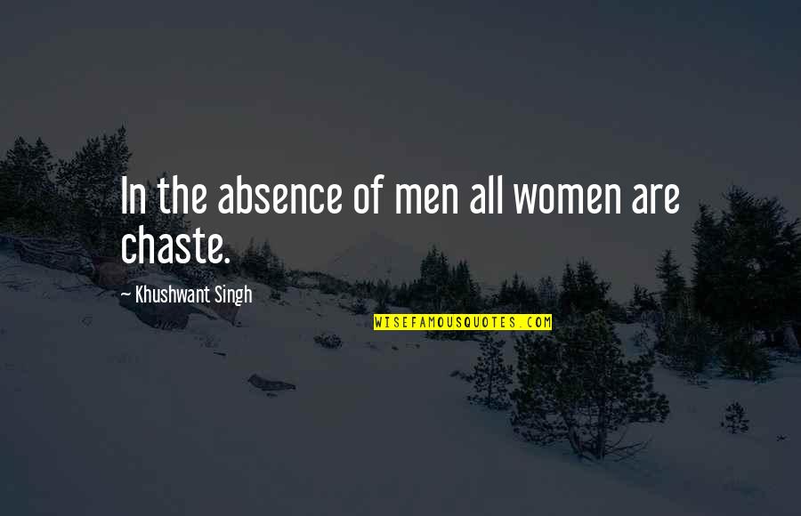 Absence Quotes By Khushwant Singh: In the absence of men all women are