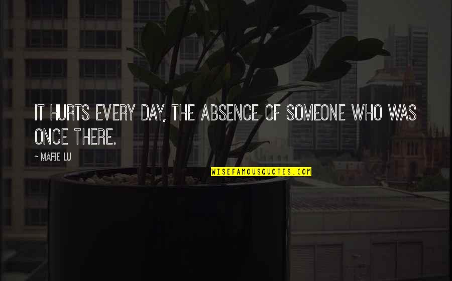 Absence Quotes By Marie Lu: It hurts every day, the absence of someone