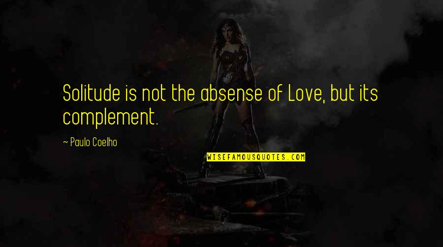 Absense Quotes By Paulo Coelho: Solitude is not the absense of Love, but