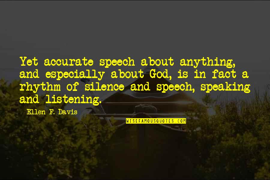 Absent Father Daughter Relationship Quotes By Ellen F. Davis: Yet accurate speech about anything, and especially about