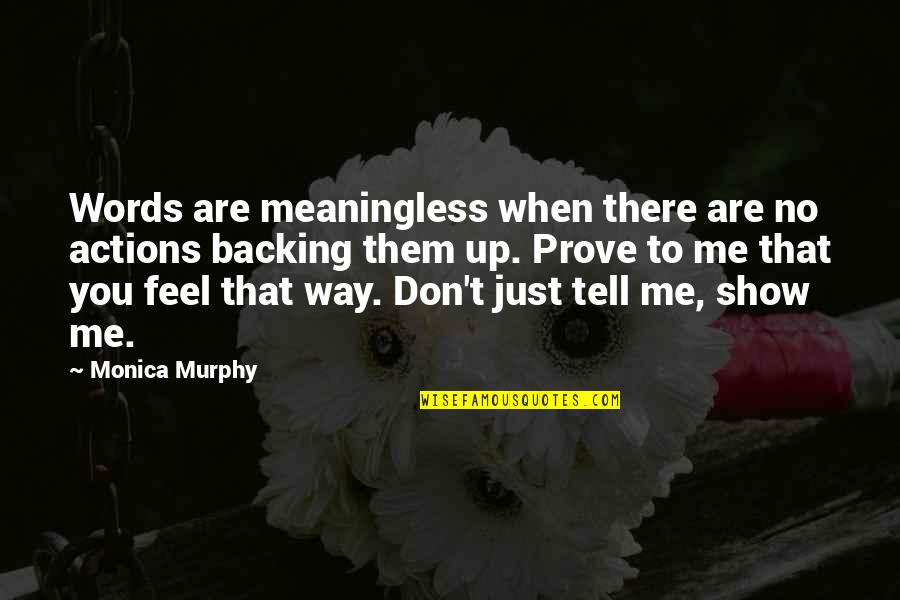 Absent Grandparent Quotes By Monica Murphy: Words are meaningless when there are no actions