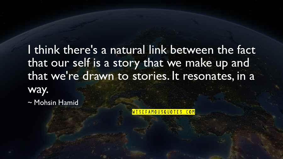 Absent Mindedness Example Quotes By Mohsin Hamid: I think there's a natural link between the Absent Mindedness Example Quotes By Mohsin Hamid: I think there's a natural link between the