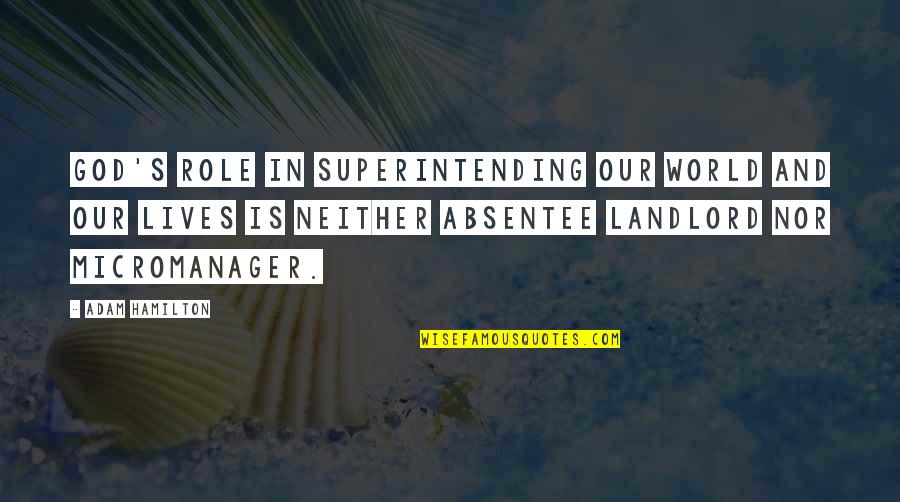 Absentee Quotes By Adam Hamilton: God's role in superintending our world and our