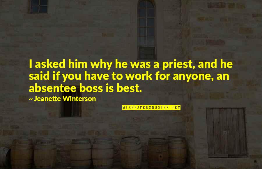 Absentee Quotes By Jeanette Winterson: I asked him why he was a priest,