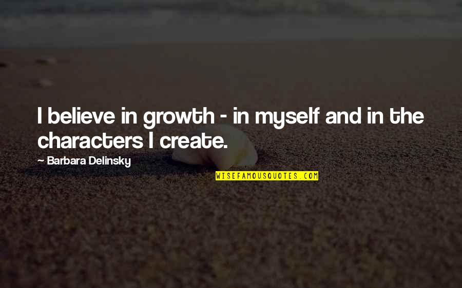 Absenting Synonym Quotes By Barbara Delinsky: I believe in growth - in myself and