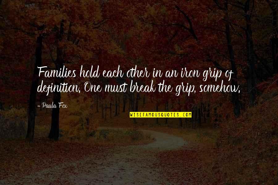 Abshires Small Quotes By Paula Fox: Families hold each other in an iron grip Abshires Small Quotes By Paula Fox: Families hold each other in an iron grip