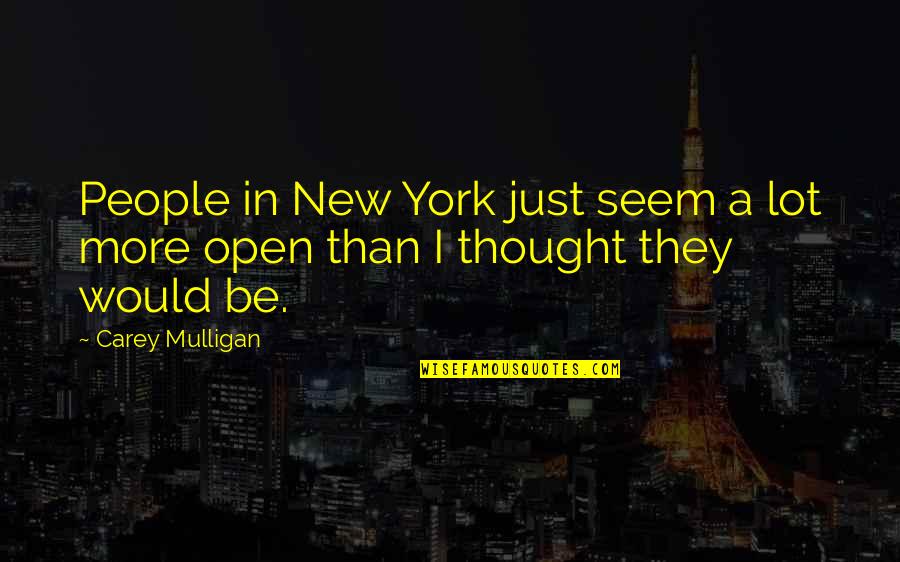 Absicht In German Quotes By Carey Mulligan: People in New York just seem a lot