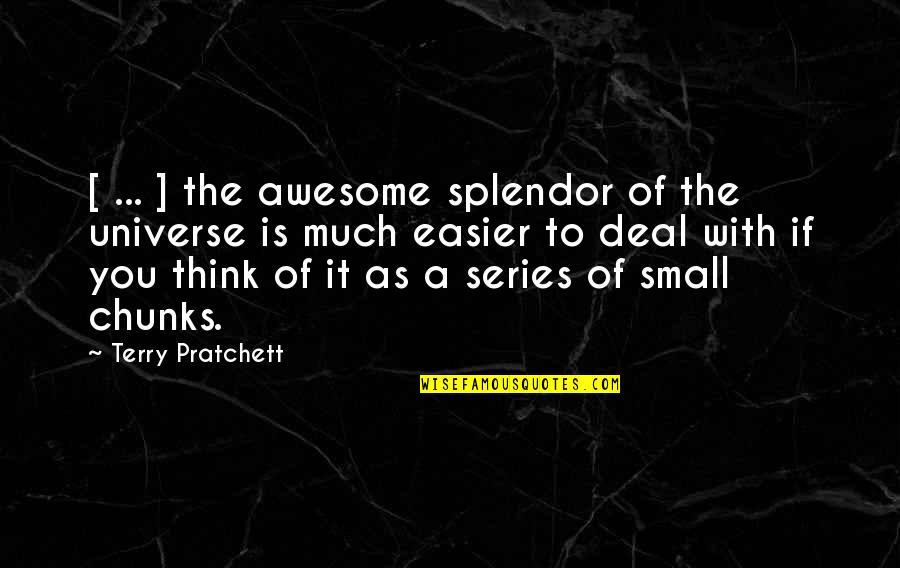 Absinto J Quotes By Terry Pratchett: [ ... ] the awesome splendor of the