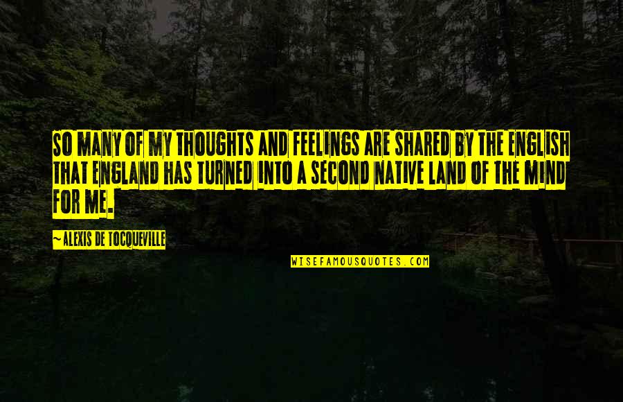 Absolutas Y Quotes By Alexis De Tocqueville: So many of my thoughts and feelings are Absolutas Y Quotes By Alexis De Tocqueville: So many of my thoughts and feelings are