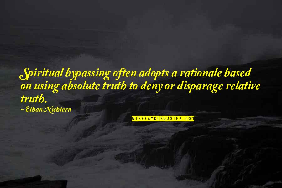 Absolute And Relative Quotes By Ethan Nichtern: Spiritual bypassing often adopts a rationale based on