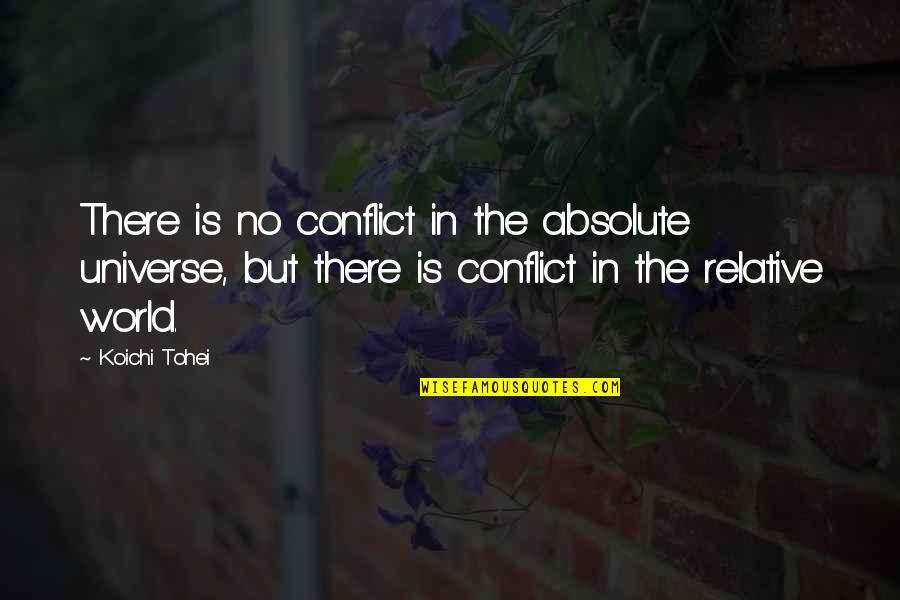 Absolute And Relative Quotes By Koichi Tohei: There is no conflict in the absolute universe,