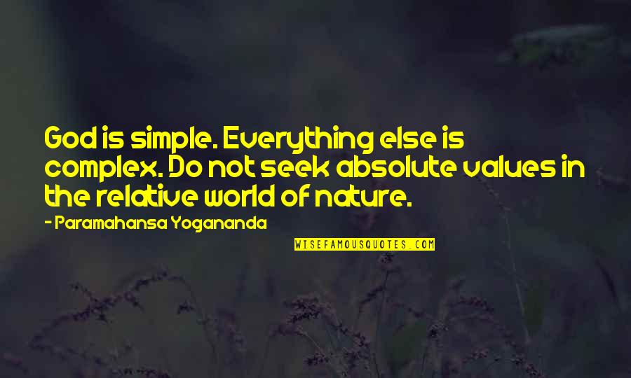 Absolute And Relative Quotes By Paramahansa Yogananda: God is simple. Everything else is complex. Do