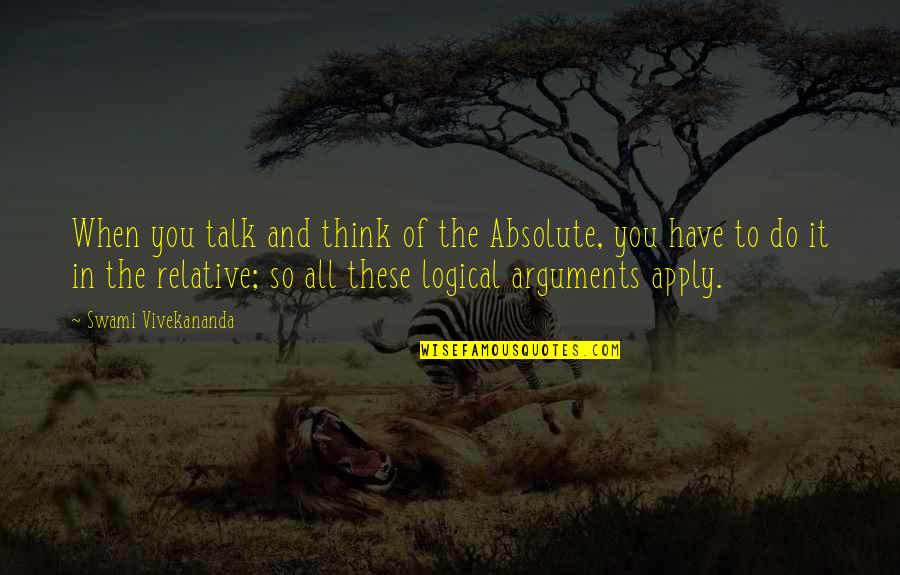 Absolute And Relative Quotes By Swami Vivekananda: When you talk and think of the Absolute,