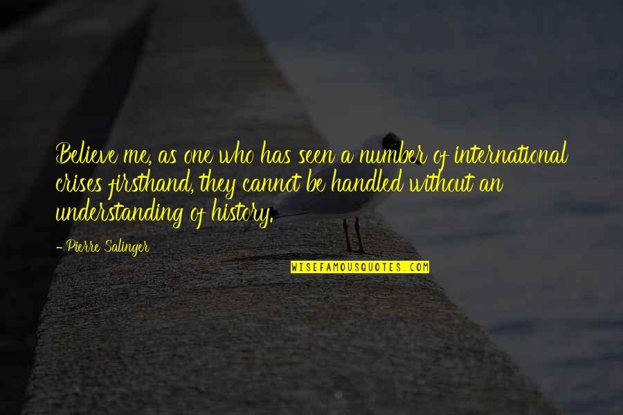 Absolute Happiness Quotes By Pierre Salinger: Believe me, as one who has seen a