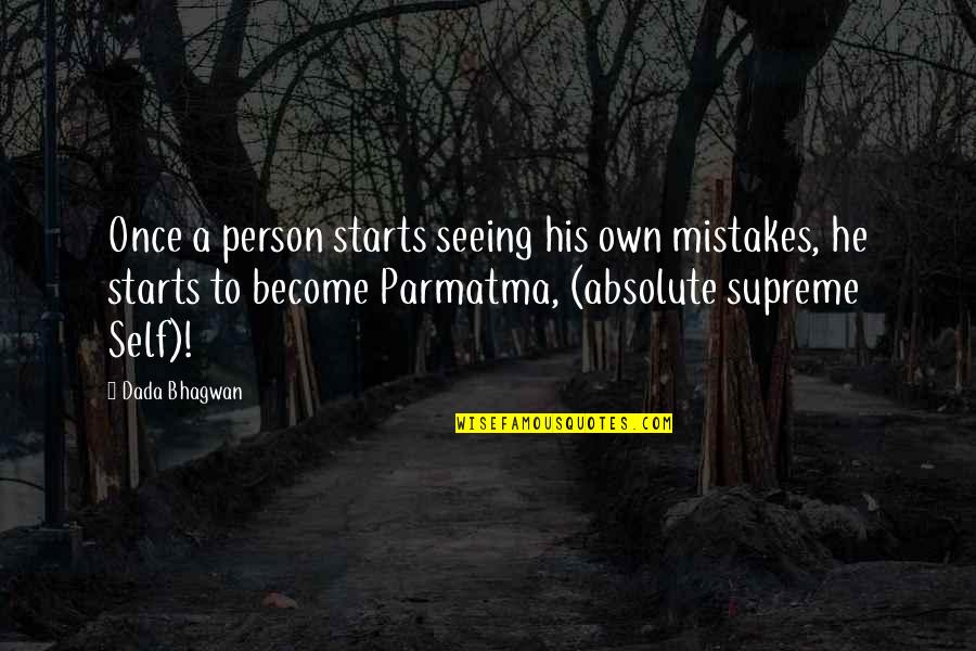 Absolute Knowledge Quotes By Dada Bhagwan: Once a person starts seeing his own mistakes,