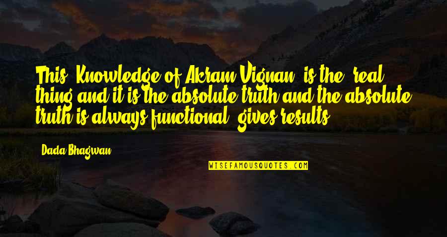 Absolute Knowledge Quotes By Dada Bhagwan: This (Knowledge of Akram Vignan) is the 'real'