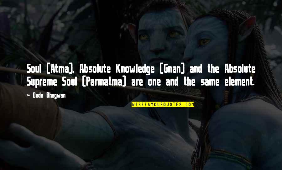 Absolute Knowledge Quotes By Dada Bhagwan: Soul (Atma), Absolute Knowledge (Gnan) and the Absolute