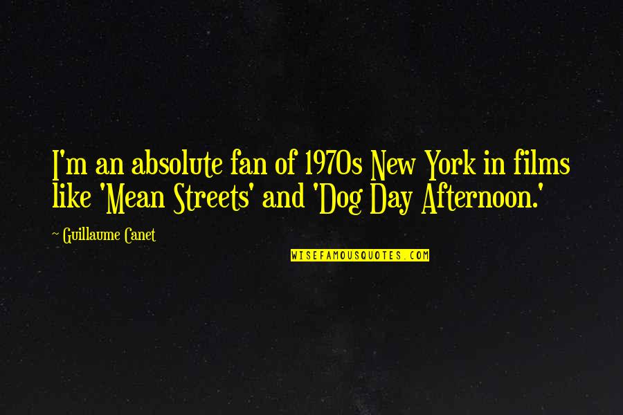 Absolute New York Quotes By Guillaume Canet: I'm an absolute fan of 1970s New York